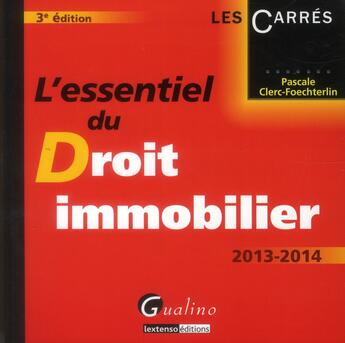 Couverture du livre « L'essentiel du droit immobilier (édition 2013-2014) » de Pascale Clerc-Foechterlin aux éditions Gualino