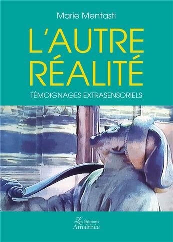 Couverture du livre « L'autre réalité » de Marie Mentasti aux éditions Amalthee