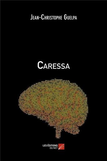 Couverture du livre « Caressa » de Jean-Christophe Guelpa aux éditions Editions Du Net