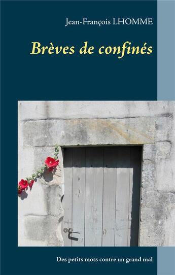 Couverture du livre « Brèves de confinés ; des petits mots contre un grand mal » de Jean-Francois Lhomme aux éditions Books On Demand