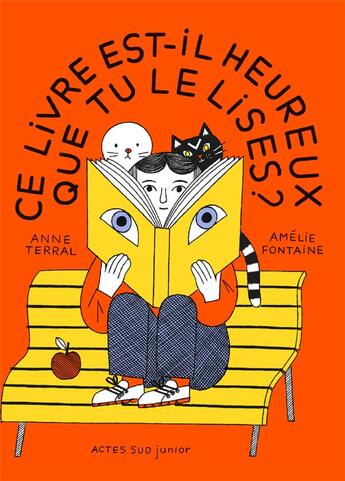 Couverture du livre « Ce livre est-il heureux que tu le lises ? » de Anne Terral et Amelie Fontaine aux éditions Actes Sud Jeunesse