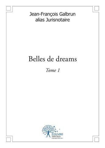 Couverture du livre « Belles de dreams - tome i » de Galbrun J-F. aux éditions Edilivre