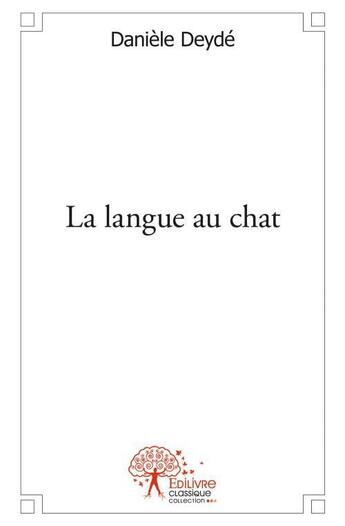 Couverture du livre « La langue au chat » de Daniele Deyde aux éditions Edilivre