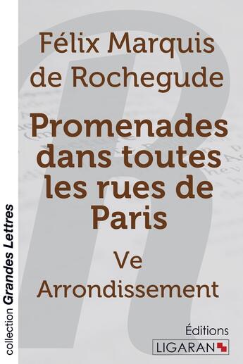 Couverture du livre « Promenades dans toutes les rues de paris (grands caracteres) - ve arrondissement » de Marquis De Rochegude aux éditions Ligaran