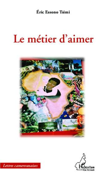 Couverture du livre « Le métier d'aimer » de Eric Essono Tsimi aux éditions L'harmattan