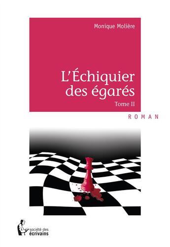 Couverture du livre « L'échiquier des égarés t.2 » de Monique Moliere aux éditions Societe Des Ecrivains