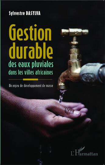 Couverture du livre « Gestion durable des eaux pluviales dans les villes africaines ; un enjeu de développement de masse » de Sylvestre Dasylva aux éditions L'harmattan