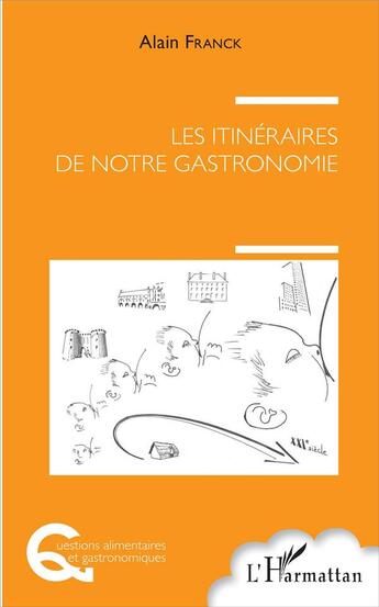 Couverture du livre « Les itinéraires de notre gastronomie » de Franck Alain aux éditions L'harmattan