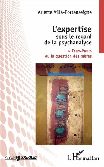 Couverture du livre « L'expertise sous le regard de la psychanalyse ; faux-pas ou la question des mères » de Arlette Villa-Portenseigne aux éditions L'harmattan