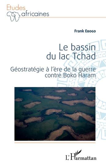 Couverture du livre « Le bassin du lac Tchad : géostratégie à l'ère de la guerre contre boko haram » de  aux éditions L'harmattan