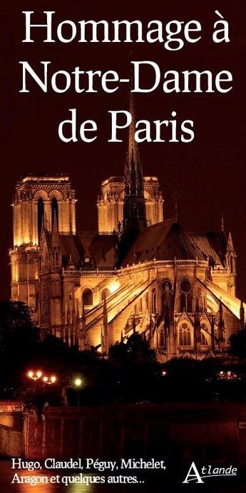 Couverture du livre « Hommage à Notre-Dame de Paris : Hugo, Claudel, Péguy, Michelet, Aragon .... » de Marie Buffet aux éditions Atlande Editions