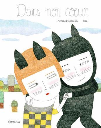 Couverture du livre « Dans mon coeur » de Tiercelin Arnaud et Csil aux éditions Frimousse