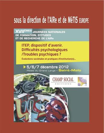 Couverture du livre « ITEP, dispositif d'avenir ; difficultés psychologiques / troubles psychiques ? » de Aire aux éditions Champ Social