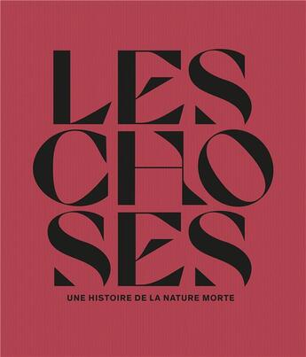 Couverture du livre « Les choses : une histoire de la nature morte » de Dimitri Salmon et Laurence Bertrand-Dorleac aux éditions Lienart