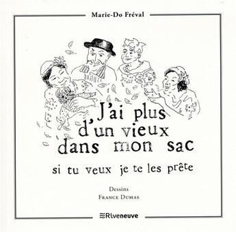 Couverture du livre « J'ai plus d'un vieux dans mon sac, si tu veux je te les prête » de France Dumas et Marie-Do Freval aux éditions Riveneuve