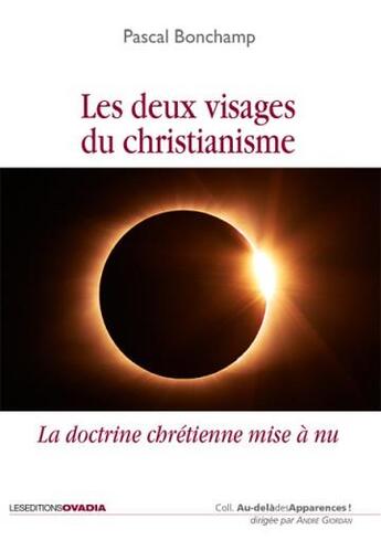 Couverture du livre « Les deux visages du Christianisme ; la doctrine chrétienne mise à nu » de Pascal Bonchamp aux éditions Ovadia