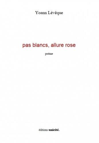 Couverture du livre « Pas blancs, allure rose » de Yoann Leveque aux éditions Unicite