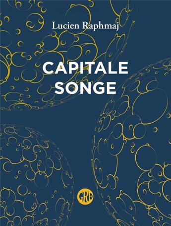 Couverture du livre « Capitale songe » de Lucien Raphmaj aux éditions L'ogre