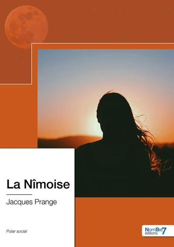 Couverture du livre « La Nîmoise » de Jacques Prange aux éditions Nombre 7