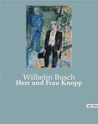 Couverture du livre « Herr und frau knopp » de Busch Wilhelm aux éditions Culturea