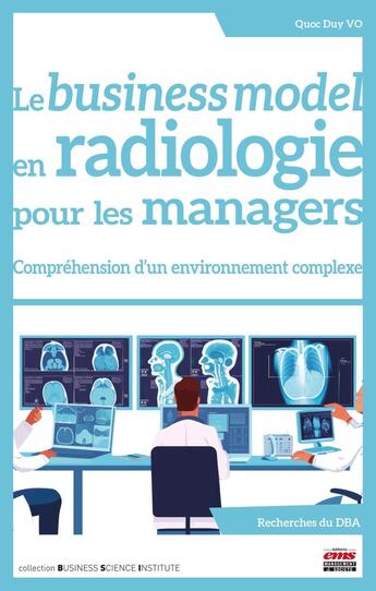 Couverture du livre « Le business model en radiologie pour les managers : Compréhension d'un environnement complexe » de Quoc Duy Vo aux éditions Ems