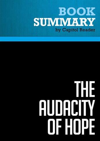 Couverture du livre « Summary : the audacity of hope (review and analysis of Barack Obama's book) » de Businessnews Publish aux éditions Political Book Summaries