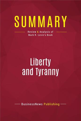 Couverture du livre « Summary: Liberty and Tyranny : Review and Analysis of Mark R. Levin's Book » de  aux éditions Political Book Summaries