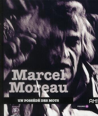 Couverture du livre « Marcel Moreau, un possédé des mots » de  aux éditions Cercle D'art