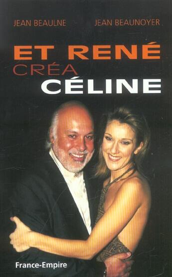 Couverture du livre « Et rene crea celine » de Beaulne Jean aux éditions France-empire