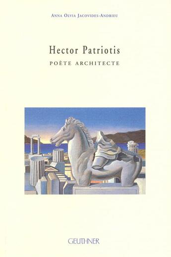 Couverture du livre « Hector Patriotis : poète architecte » de Jacovibes-Andrieu A. aux éditions Paul Geuthner