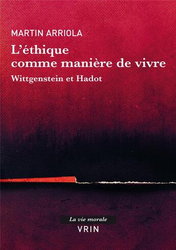 Couverture du livre « De l'éthique théorique à l'éthique vécue : Wittgenstein et le stoïcisme » de Martin Arriola aux éditions Vrin