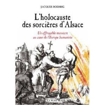 Couverture du livre « L'holocauste des sorcières d'Alsace » de Jacques Roehrig aux éditions La Nuee Bleue