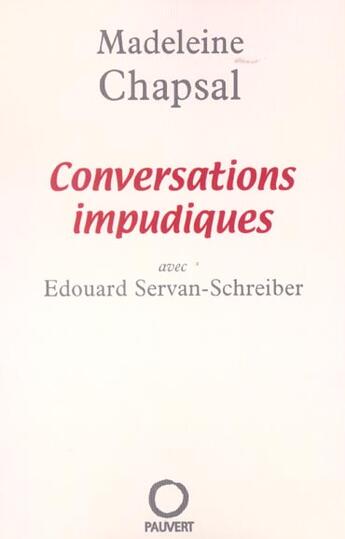 Couverture du livre « Conversations impudiques : Avec Edouard Servan-Schreiber » de Madeleine Chapsal aux éditions Pauvert