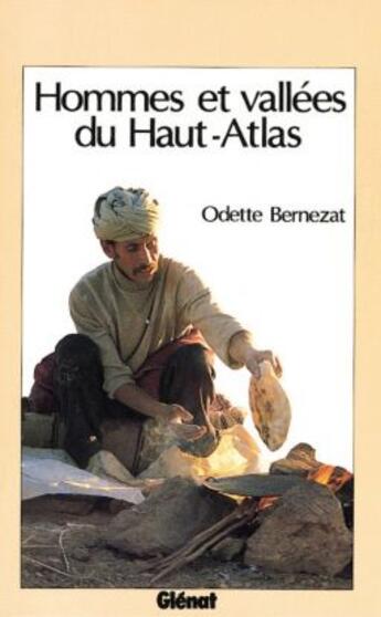 Couverture du livre « Hommes et vallées du haut-atlas » de Odette Bernezat aux éditions Glenat