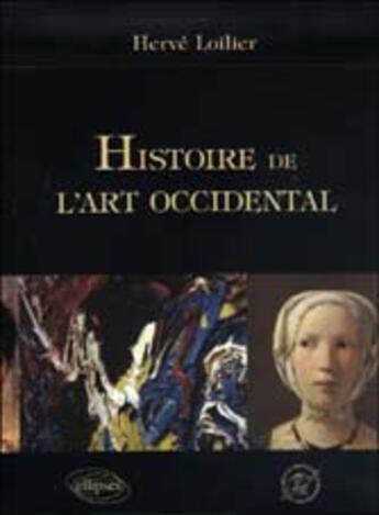 Couverture du livre « Histoire de l'art occidental » de Herve Loilier aux éditions Ellipses