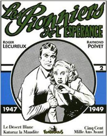 Couverture du livre « Les pionniers de l'espérance : Intégrale vol.2 : 1947-1949, le désert blanc, Kataraz la Maudite, cing cent mille ans avant » de Roger Lecureux et Raymond Poivet aux éditions Futuropolis