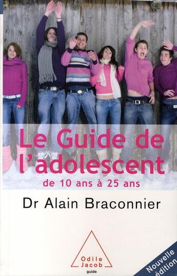 Couverture du livre « Le guide de l'adolescent de 10 à 25 ans » de Alain Braconnier aux éditions Odile Jacob