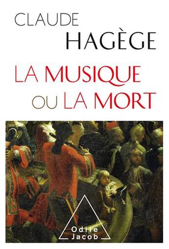 Couverture du livre « La musique ou la mort » de Claude Hagege aux éditions Odile Jacob