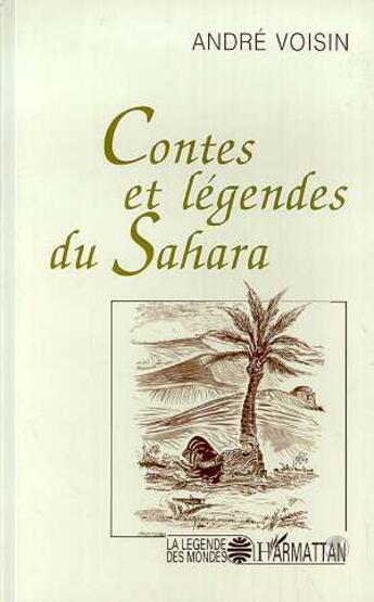 Couverture du livre « Contes et légendes du sahara » de Andre Voisin aux éditions L'harmattan
