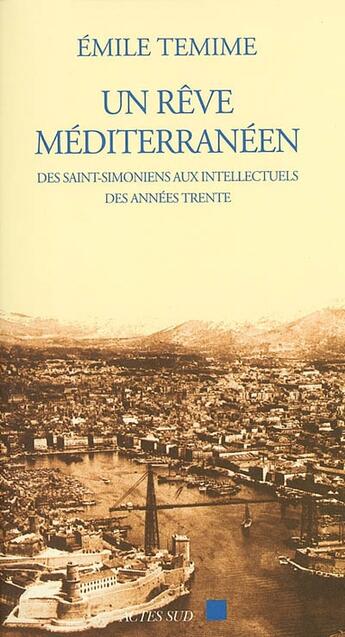 Couverture du livre « Un reve mediterraneen » de Emile Temime aux éditions Actes Sud