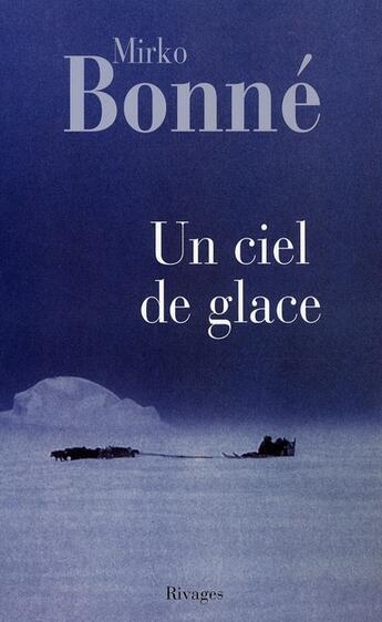 Couverture du livre « Un ciel de glace » de Mirko Bonne aux éditions Rivages