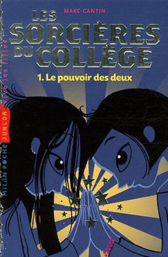 Couverture du livre « Sorcière du collège t.1 ; le pouvoir des deux » de Marc Cantin aux éditions Milan