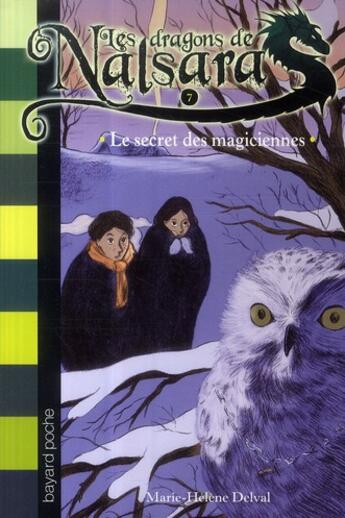 Couverture du livre « Les dragons de Nalsara Tome 7 : le secret des magiciennes » de Marie-Helene Delval et Alban Marilleau aux éditions Bayard Jeunesse