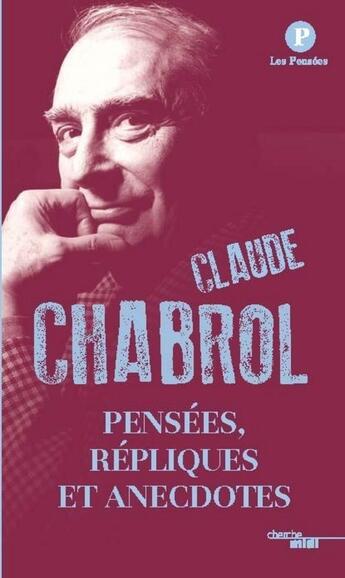 Couverture du livre « Pensées, répliques et anecdotes » de Claude Chabrol aux éditions Cherche Midi