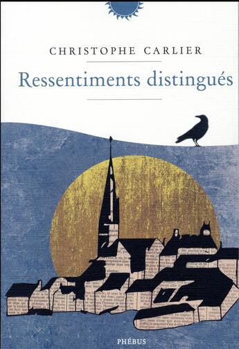 Couverture du livre « Ressentiments distingués » de Christophe Carlier aux éditions Phebus