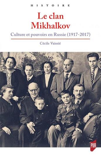 Couverture du livre « Le clan Mikhalkov ; culture et pouvoirs en Russie (1917-2017) » de Cécile Vaissié aux éditions Pu De Rennes