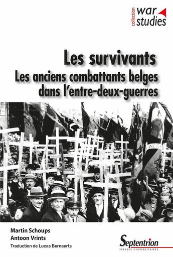 Couverture du livre « Les survivants : les anciens combattants belges dans l'entre-deux-guerres » de Antoon Vrints et Martin Schoups aux éditions Pu Du Septentrion