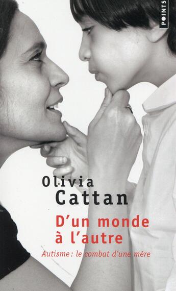 Couverture du livre « D'un monde à l'autre ; autisme : le combat d'une mère » de Olivia Cattan aux éditions Points