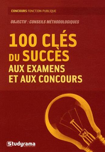 Couverture du livre « 100 clés du succès aux examens et aux concours » de  aux éditions Studyrama