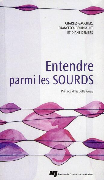 Couverture du livre « Entendre parmi les sourds » de Charles Gaucher et Francesca Bourgault et Diane Demers aux éditions Pu De Quebec